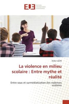 Paperback La violence en milieu scolaire: Entre mythe et réalité [French] Book