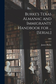 Paperback Burke's Texas Almanac and Immigrants' Handbook for ... [serial]; 1883 Book