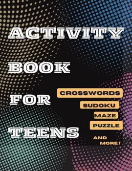 Paperback Activity Book For Teens, Crosswords, Sudoku, Maze, Puzzle and More!: Designed to Keep your Brain Young Book