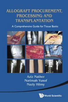 Hardcover Allograft Procurement, Processing and Transplantation: A Comprehensive Guide for Tissue Banks Book
