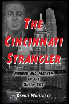 Paperback The Cincinnati Strangler: Murder and Mayhem in the Queen City Book