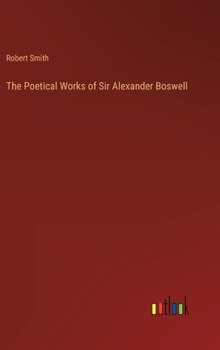 Hardcover The Poetical Works of Sir Alexander Boswell Book