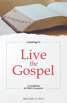 Paperback Learning To Live the Gospel: A Guidebook for Bible Counselors Book