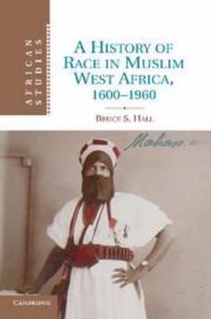 Printed Access Code A History of Race in Muslim West Africa, 1600-1960 Book