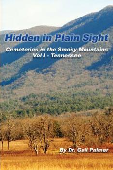 Paperback Hidden in Plain Sight: Cemeteries of the Smoky Mountains, Vol.1-Tennessee Book