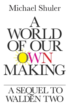 Paperback A World of Our Own Making: A Sequel to Walden Two Book