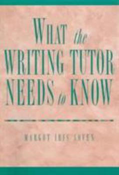 Paperback What the Writing Tutor Needs to Know Book