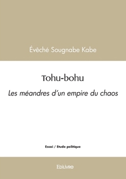 Paperback Tohu-bohu: Les méandres d'un empire du chaos [French] Book