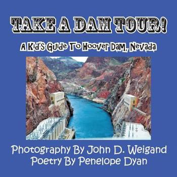 Paperback Take a Dam Tour! a Kid's Guide to Hoover Dam, Nevada Book