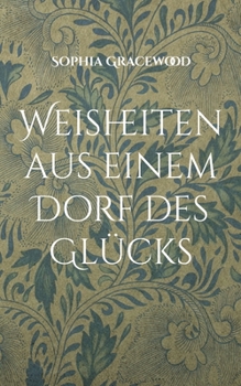 Paperback Weisheiten aus einem Dorf des Glücks [German] Book