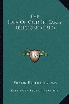 Paperback The Idea Of God In Early Religions (1910) Book
