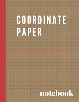 Paperback Coordinate Paper Notebook: Graphing Paper Notebook With 1/2 Inch Squares Perfect for Grade or High School, College or University Science, Enginee Book