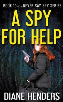 A Spy For Help (The Never Say Spy Series) - Book #15 of the Never Say Spy