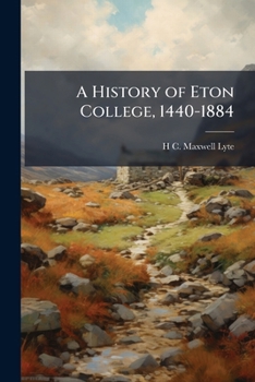 A History of Eton College, 1440-1884