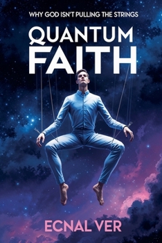 Paperback Quantum Faith: Why God Isn't Pulling the Strings Book