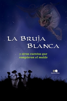 Paperback La Bruja Blanca y otros cuentos que rompieron el molde [Spanish] Book
