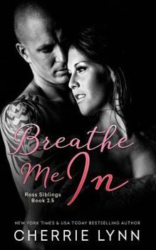 Breathe Me In - Book #2.5 of the Ross Siblings