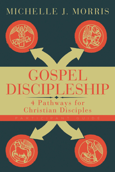 Paperback Gospel Discipleship Participant Guide: 4 Pathways for Christian Disciples Book