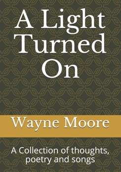 Paperback A Light Turned On: A Collection of thoughts, poetry and songs Book