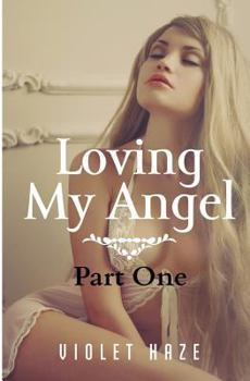 Loving My Angel: Part One - Book #1 of the Loving My Angel