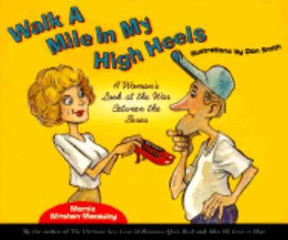 Paperback Walk a Mile in My High Heels: A Woman's Look at the War Between the Sexes Book