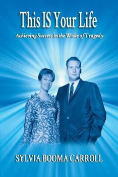 Paperback This IS Your Life: Achieving Success in the Wake of Tragedy Book