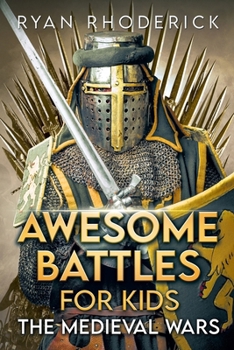Paperback Awesome Battles for Kids: The Medieval Wars Book