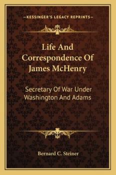 Paperback Life And Correspondence Of James McHenry: Secretary Of War Under Washington And Adams Book