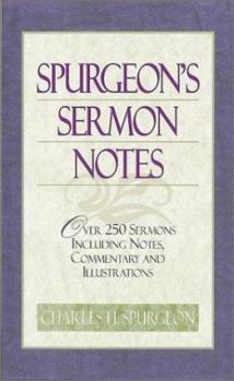 Hardcover Spurgeon's Sermon Notes: Over 250 Sermons Including Notes, Commentary and Illustrations Book