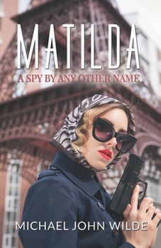 Paperback Matilda: A spy by any other name Book