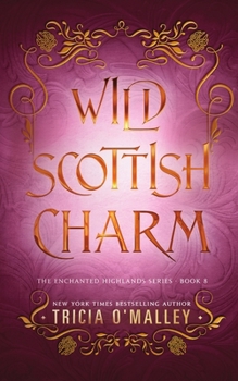 Wild Scottish Charm - Book #8 of the Enchanted Highlands