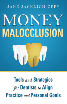 Paperback Money Malocclusion: Tools and Strategies for Dentists to Align Practice and Personal Goals Book