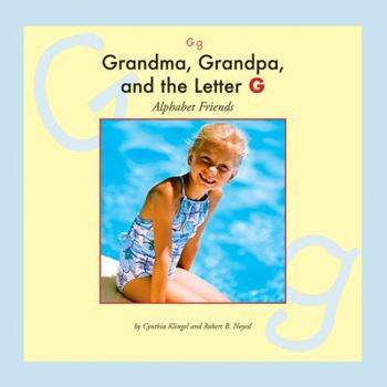 Grandma, Grandpa, and the Letter G (Alphabet Friends)