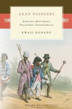 Paperback Akan Pioneers: African Histories, Diasporic Experiences Book