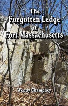 Paperback The Forgotten Ledge of Fort Massachusetts Book