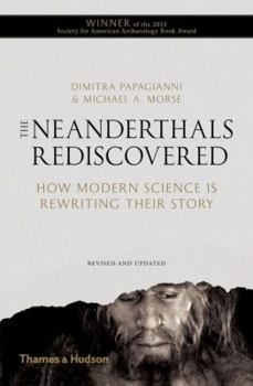 Paperback The Neanderthals Rediscovered: How Modern Science Is Rewriting Their Story Book