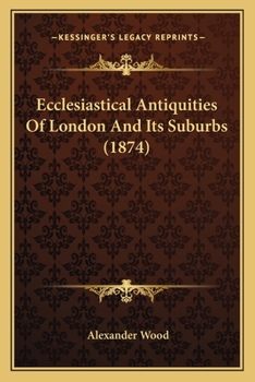 Paperback Ecclesiastical Antiquities Of London And Its Suburbs (1874) Book