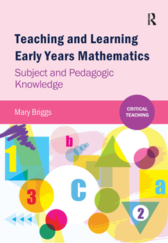 Hardcover Teaching and Learning Early Years Mathematics: Subject and Pedagogic Knowledge Book