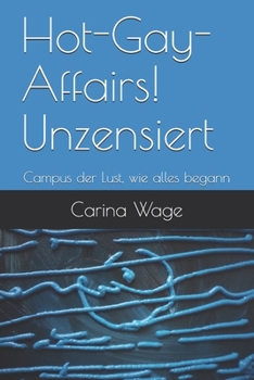 Paperback Hot-Gay-Affairs! Unzensiert: Campus der Lust, wie alles begann [German] Book