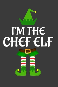 Paperback I'm The Chef ELF: Funny Christmas Present For Chef. Chef Gift Journal for Writing, College Ruled Size 6" x 9", 100 Page. This Notebook f Book