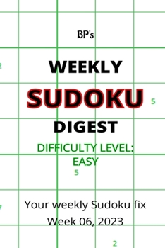 Paperback Bp's Weekly Sudoku Digest - Difficulty Easy - Week 06, 2023 Book