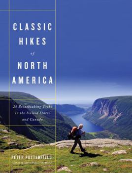 Hardcover Classic Hikes of North America: 25 Breathtaking Treks in the United States and Canada Book