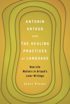 Paperback Antonin Artaud and the Healing Practices of Language: How Life Matters in Artaud's Later Writings Book