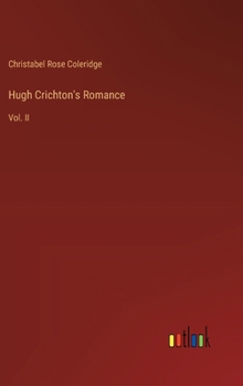 Hardcover Hugh Crichton's Romance: Vol. II Book