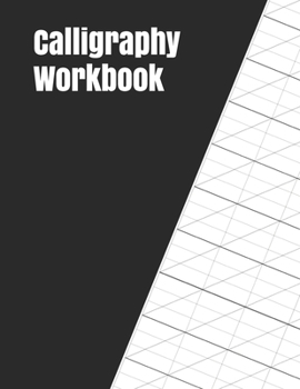 Paperback Calligraphy Workbook: 122 Sheet Pad, Calligraphy Practice Paper And Workbook For Lettering Artist For Adults, Kids, Teens And Beginners Book