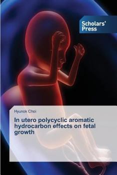 Paperback In utero polycyclic aromatic hydrocarbon effects on fetal growth Book