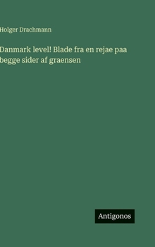 Danmark level! Blade fra en rejae paa begge sider af graensen (Danish Edition)