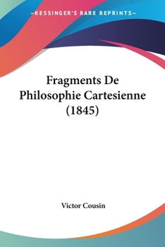 Paperback Fragments De Philosophie Cartesienne (1845) [French] Book