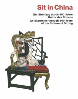 Hardcover Sit in China: An Excursion Through 500 Years of the Culture of Sitting Book