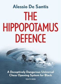 Paperback The Hippopotamus Defence: A Deceptively Dangerous Universal Chess Opening System for Black Book